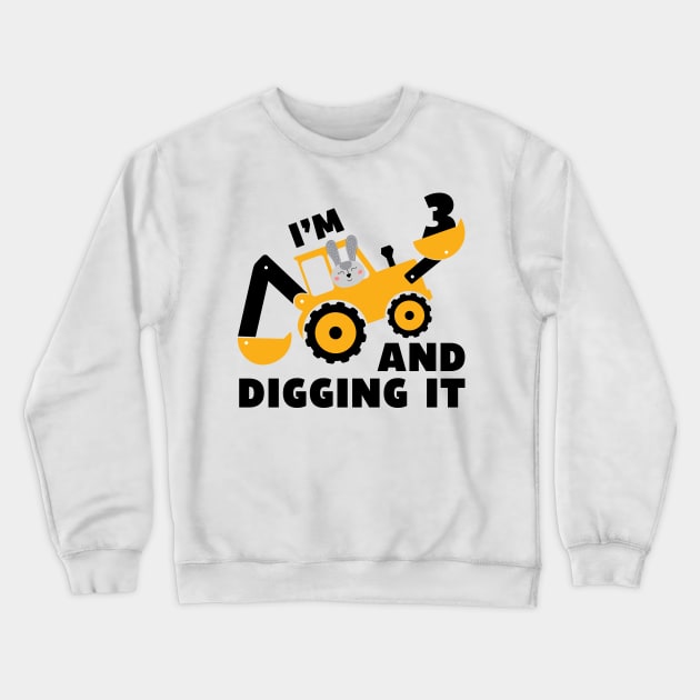 I'm 3 and Digging it Funny 3rd Birthday Excavator Kids Gift Crewneck Sweatshirt by DesignergiftsCie